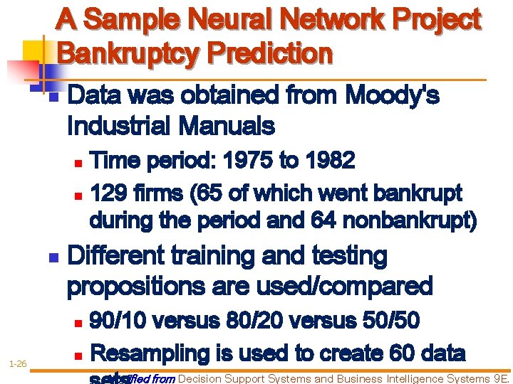 A Sample Neural Network Project Bankruptcy Prediction n Data was obtained from Moody's Industrial