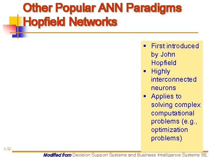 Other Popular ANN Paradigms Hopfield Networks § First introduced by John Hopfield § Highly