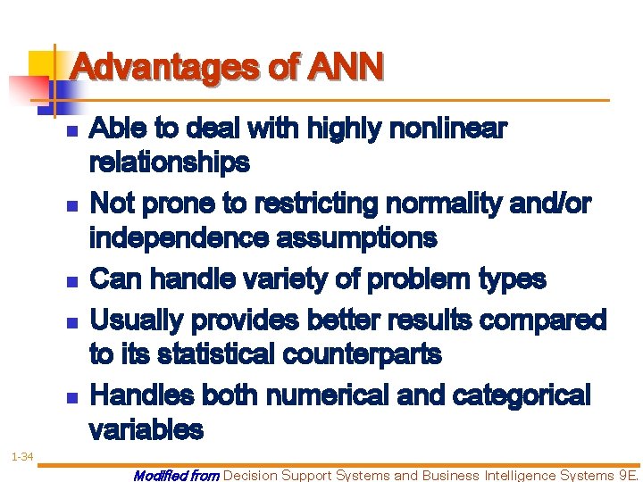 Advantages of ANN n n n Able to deal with highly nonlinear relationships Not