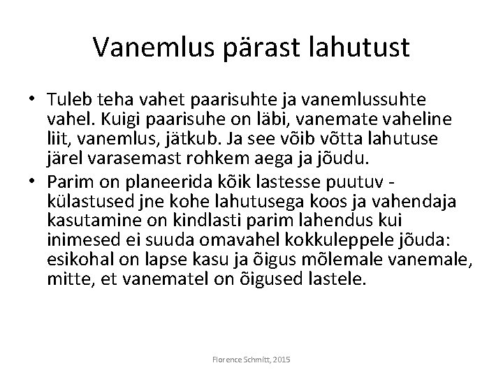 Vanemlus pärast lahutust • Tuleb teha vahet paarisuhte ja vanemlussuhte vahel. Kuigi paarisuhe on