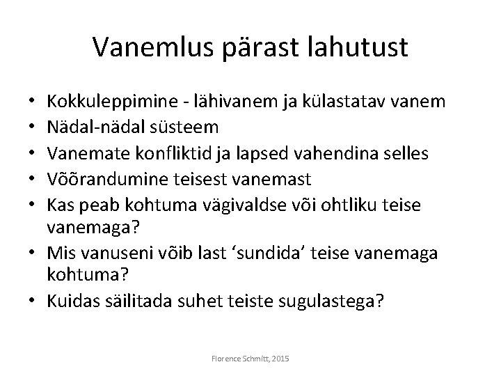 Vanemlus pärast lahutust Kokkuleppimine - lähivanem ja külastatav vanem Nädal-nädal süsteem Vanemate konfliktid ja