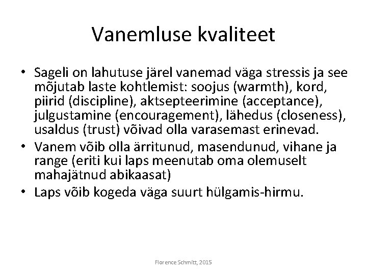 Vanemluse kvaliteet • Sageli on lahutuse järel vanemad väga stressis ja see mõjutab laste