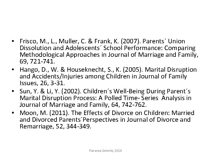  • Frisco, M. , L. , Muller, C. & Frank, K. (2007). Parents´