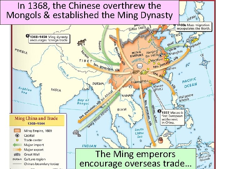 In 1368, the Chinese overthrew the Mongols & established the Ming Dynasty The Ming