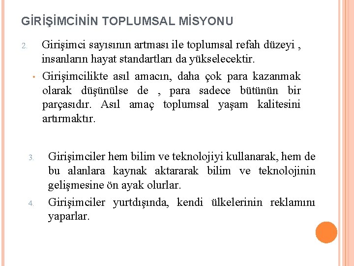 GİRİŞİMCİNİN TOPLUMSAL MİSYONU 2. • 3. 4. Girişimci sayısının artması ile toplumsal refah düzeyi