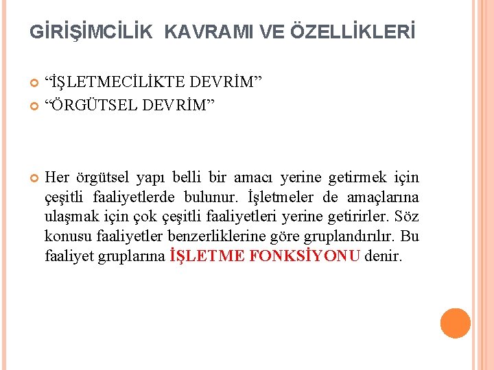 GİRİŞİMCİLİK KAVRAMI VE ÖZELLİKLERİ “İŞLETMECİLİKTE DEVRİM” “ÖRGÜTSEL DEVRİM” Her örgütsel yapı belli bir amacı