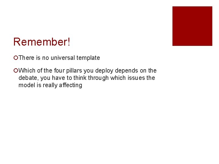 Remember! ¡There is no universal template ¡Which of the four pillars you deploy depends