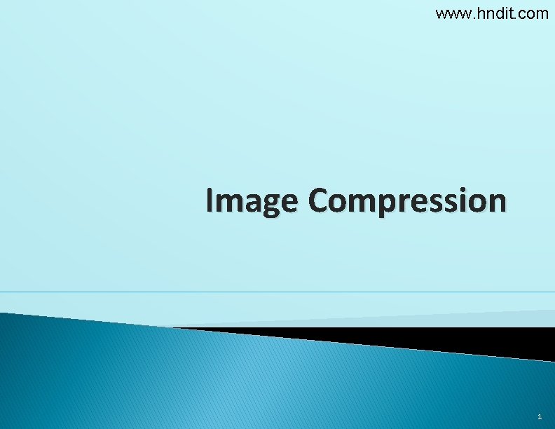 www. hndit. com Image Compression 1 