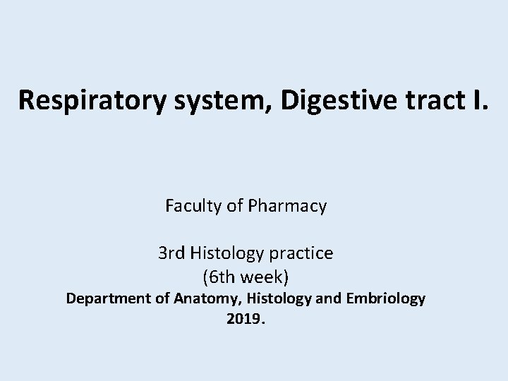 Respiratory system, Digestive tract I. Faculty of Pharmacy 3 rd Histology practice (6 th