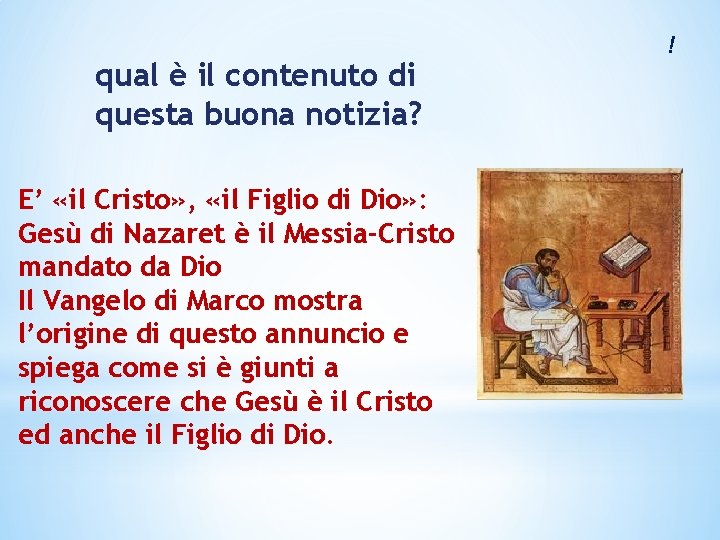 qual è il contenuto di questa buona notizia? E’ «il Cristo» , «il Figlio