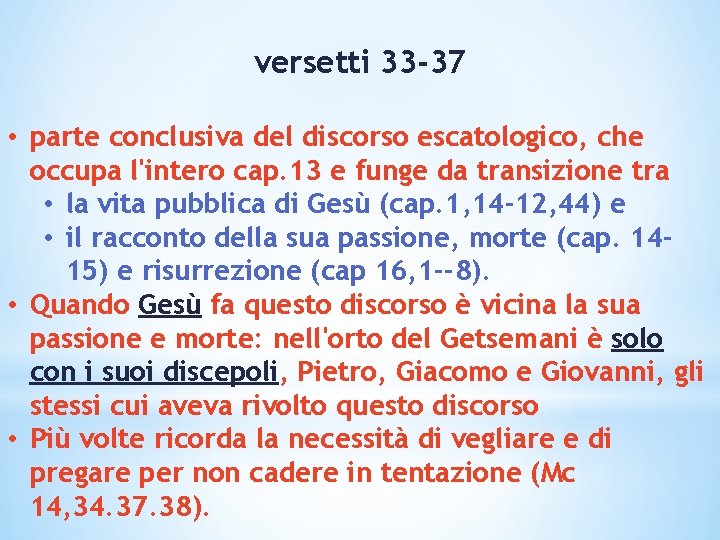 versetti 33 -37 • parte conclusiva del discorso escatologico, che occupa l'intero cap. 13