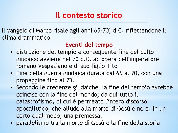 Il contesto storico Il vangelo di Marco risale agli anni 65 -70) d. C,