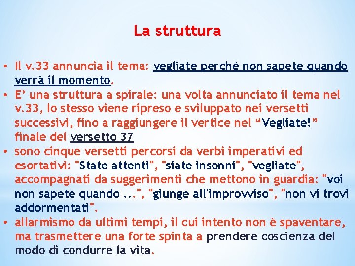 La struttura • Il v. 33 annuncia il tema: vegliate perché non sapete quando