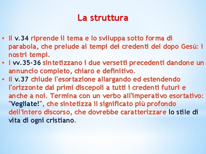 La struttura • Il v. 34 riprende il tema e lo sviluppa sotto forma