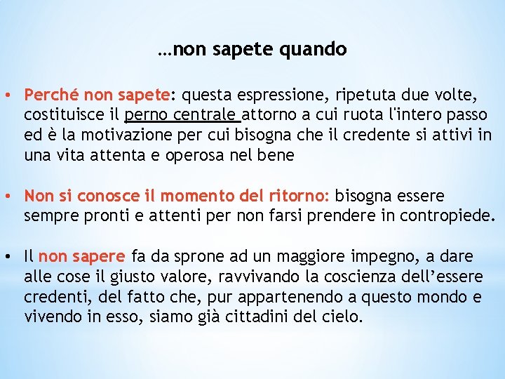 …non sapete quando • Perché non sapete: questa espressione, ripetuta due volte, costituisce il