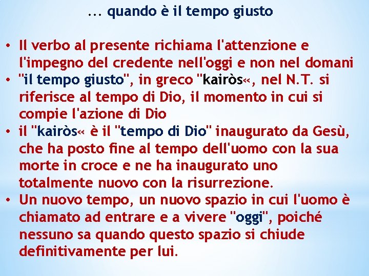 . . . quando è il tempo giusto • Il verbo al presente richiama