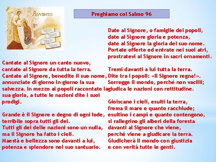 Preghiamo col Salmo 96 Date al Signore, o famiglie dei popoli, date al Signore