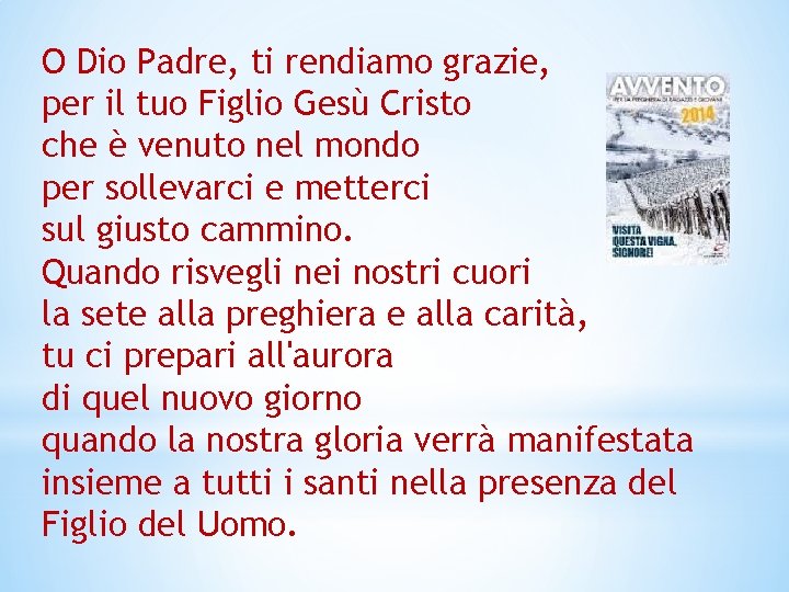 O Dio Padre, ti rendiamo grazie, per il tuo Figlio Gesù Cristo che è