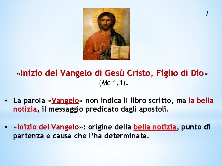 ! «Inizio del Vangelo di Gesù Cristo, Figlio di Dio » (Mc 1, 1).