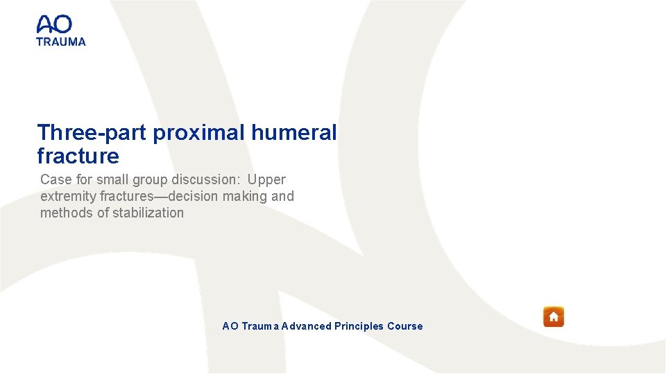 Three-part proximal humeral fracture Case for small group discussion: Upper extremity fractures—decision making and