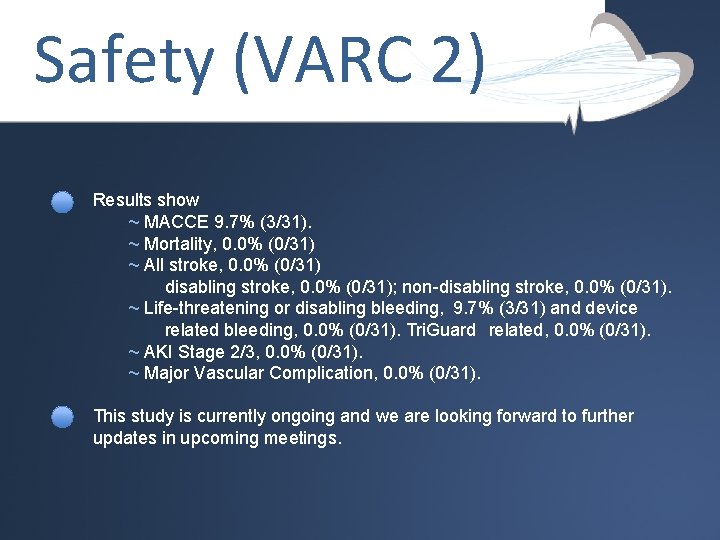 Safety (VARC 2) Results show ~ MACCE 9. 7% (3/31). ~ Mortality, 0. 0%