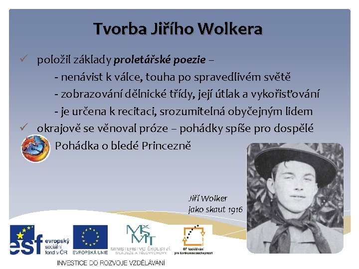 Tvorba Jiřího Wolkera ü položil základy proletářské poezie – - nenávist k válce, touha