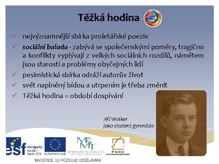 Těžká hodina ü nejvýznamnější sbírka proletářské poezie ü sociální balada - zabývá se společenskými