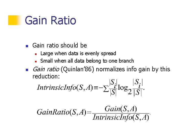 Gain Ratio n Gain ratio should be n n n Large when data is Gain Ratio n Gain ratio should be n n n Large when data is
