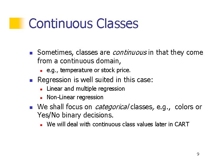 Continuous Classes n Sometimes, classes are continuous in that they come from a continuous Continuous Classes n Sometimes, classes are continuous in that they come from a continuous