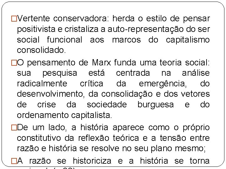 �Vertente conservadora: herda o estilo de pensar positivista e cristaliza a auto-representação do ser