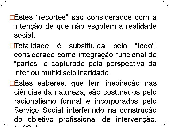 �Estes “recortes” são considerados com a intenção de que não esgotem a realidade social.