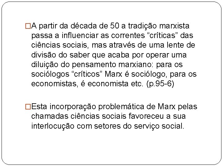 �A partir da década de 50 a tradição marxista passa a influenciar as correntes