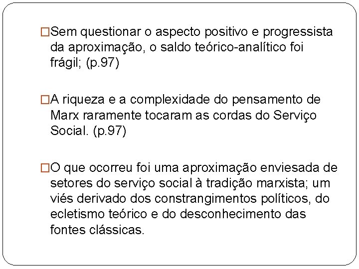 �Sem questionar o aspecto positivo e progressista da aproximação, o saldo teórico-analítico foi frágil;