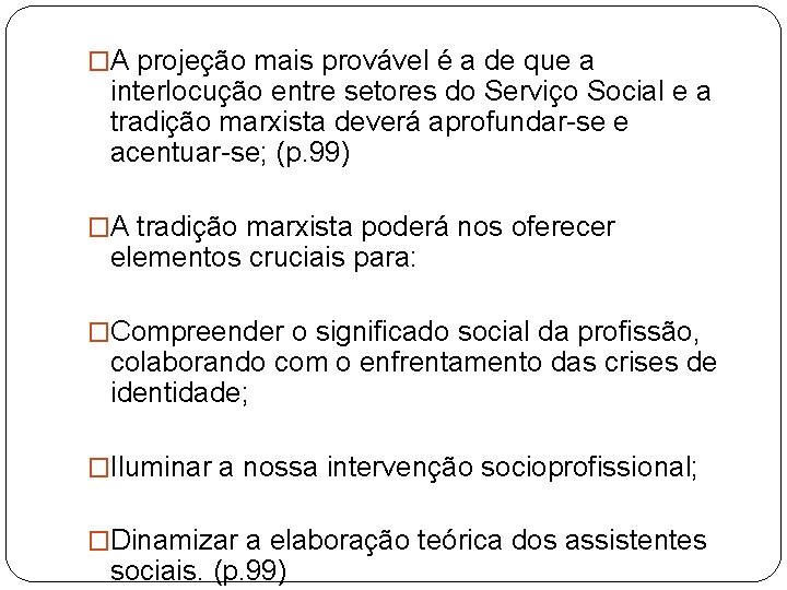 �A projeção mais provável é a de que a interlocução entre setores do Serviço