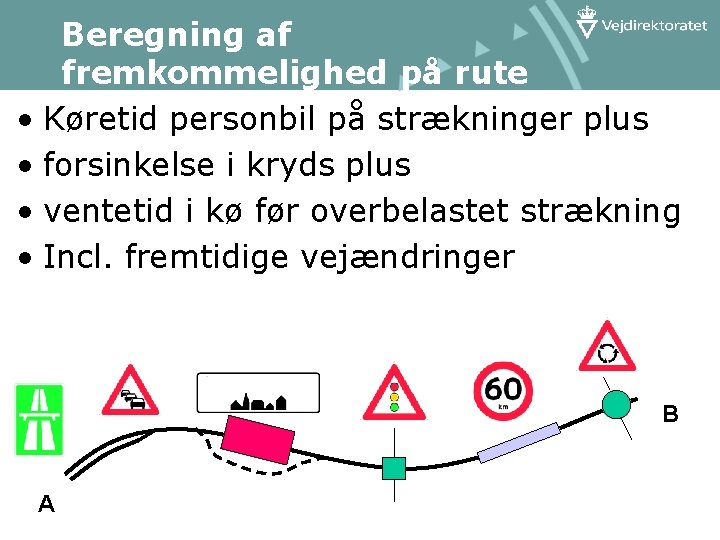 Beregning af fremkommelighed på rute • Køretid personbil på strækninger plus • forsinkelse i