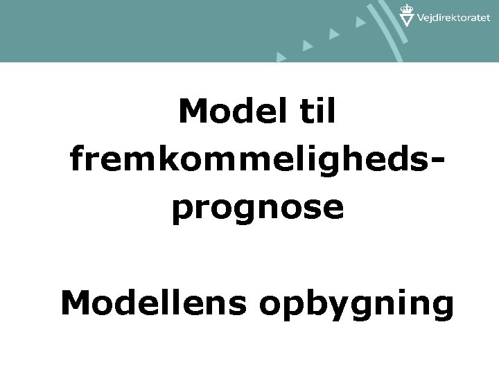 Model til fremkommelighedsprognose Modellens opbygning 