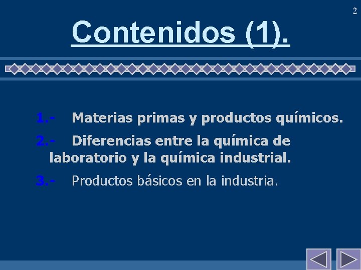 Contenidos (1). 1. - Materias primas y productos químicos. 2. - Diferencias entre la