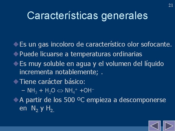 21 Características generales u Es un gas incoloro de característico olor sofocante. u Puede