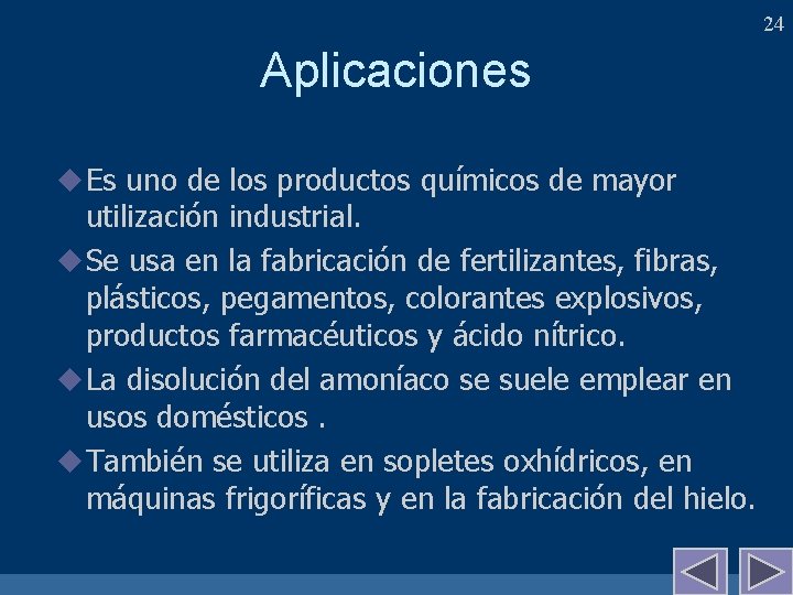 24 Aplicaciones u Es uno de los productos químicos de mayor utilización industrial. u