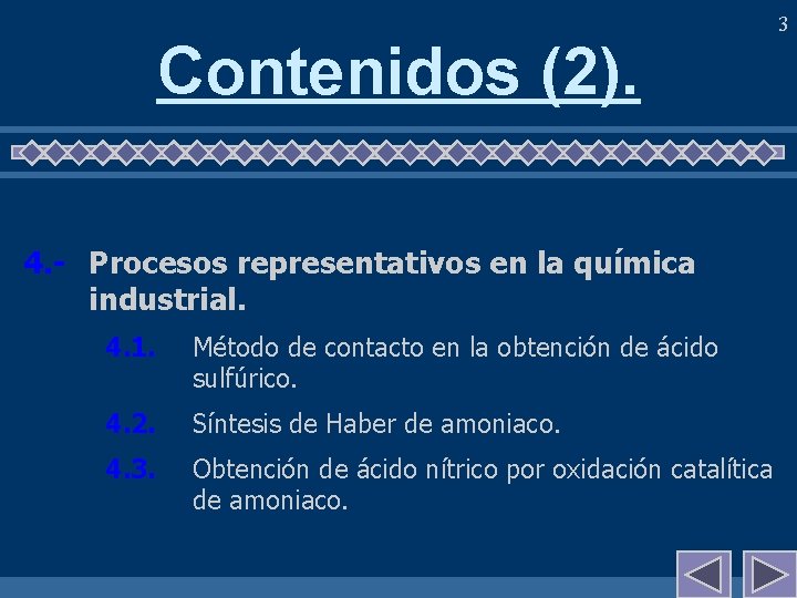 Contenidos (2). 4. - Procesos representativos en la química industrial. 4. 1. Método de