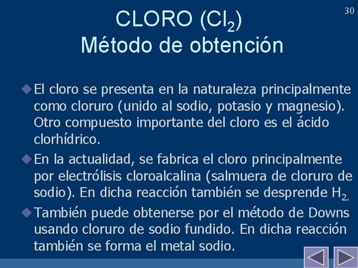 CLORO (Cl 2) Método de obtención 30 u El cloro se presenta en la