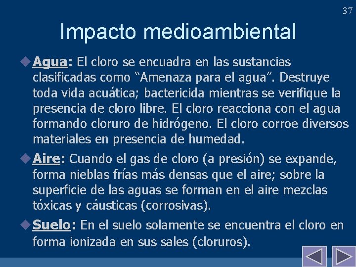 37 Impacto medioambiental u Agua: El cloro se encuadra en las sustancias clasificadas como