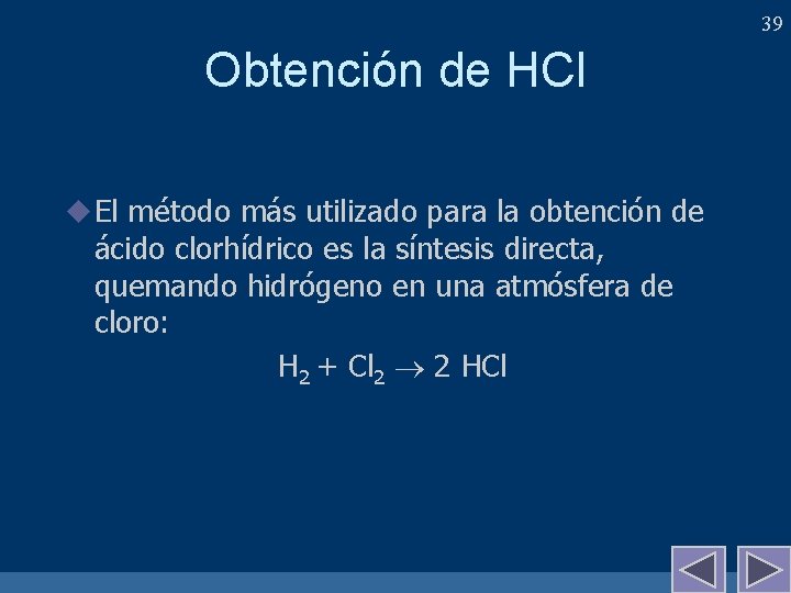 39 Obtención de HCl u El método más utilizado para la obtención de ácido