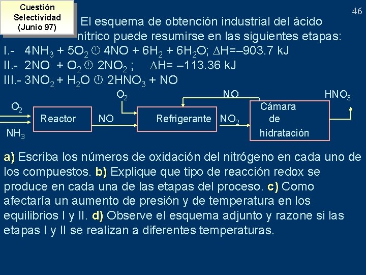 Cuestión Selectividad (Junio 97) El esquema de obtención industrial del ácido nítrico puede resumirse