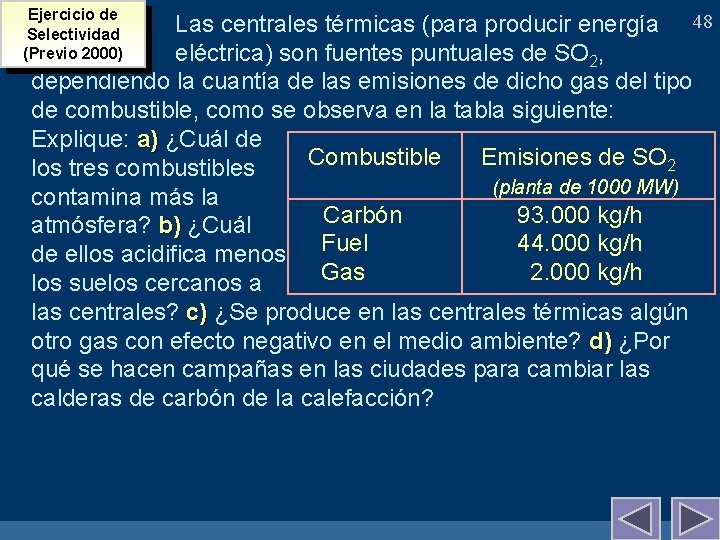 Ejercicio de Selectividad (Previo 2000) Las centrales térmicas (para producir energía 48 eléctrica) son