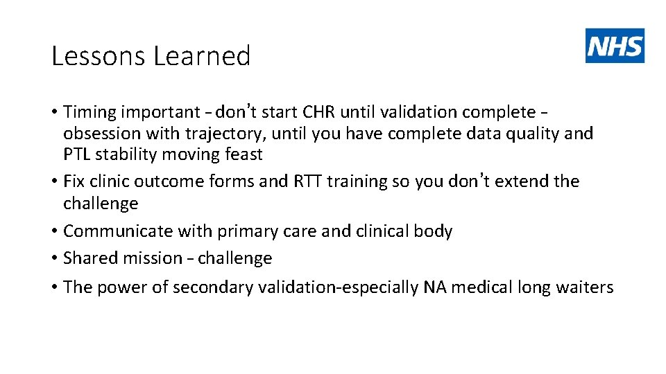 Lessons Learned • Timing important – don’t start CHR until validation complete – obsession