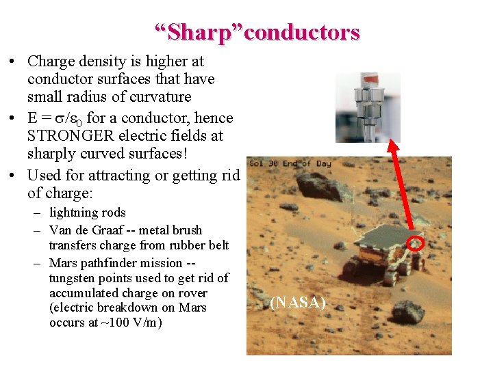 “Sharp”conductors • Charge density is higher at conductor surfaces that have small radius of