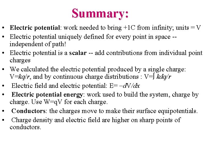 Summary: • Electric potential: work needed to bring +1 C from infinity; units =