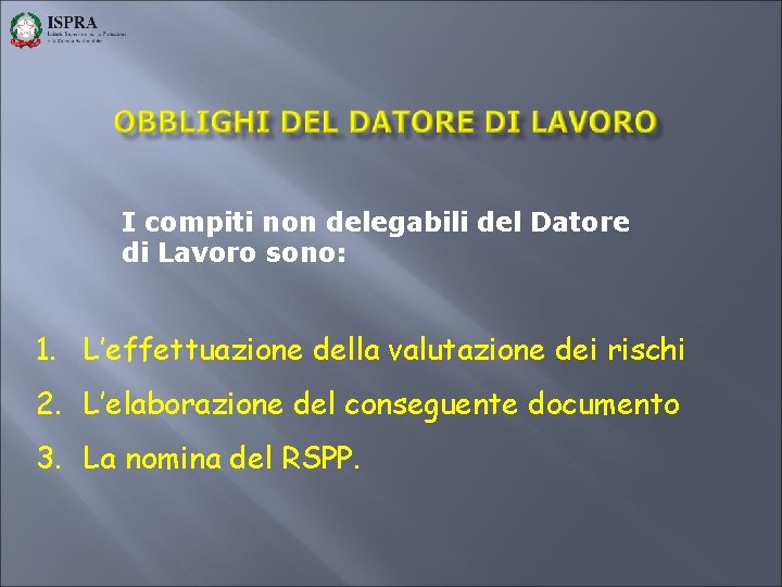 I compiti non delegabili del Datore di Lavoro sono: 1. L’effettuazione della valutazione dei