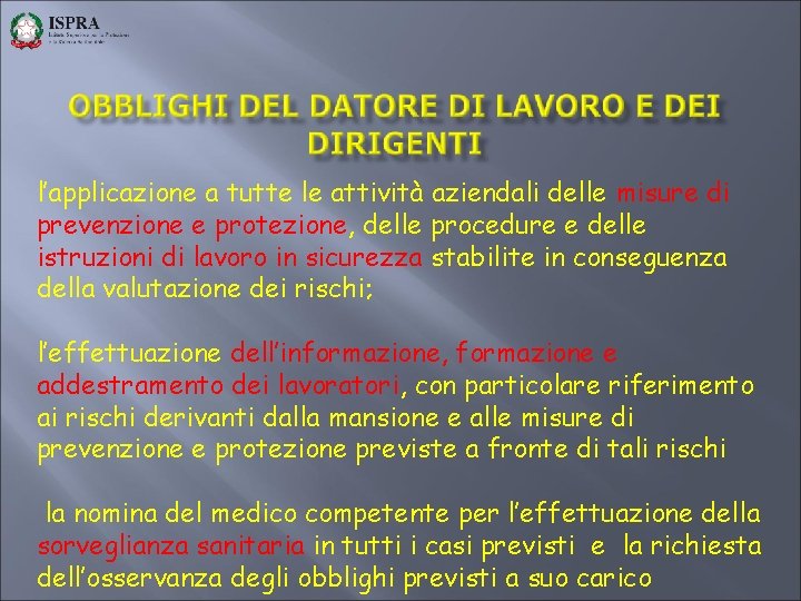 l’applicazione a tutte le attività aziendali delle misure di prevenzione e protezione, delle procedure